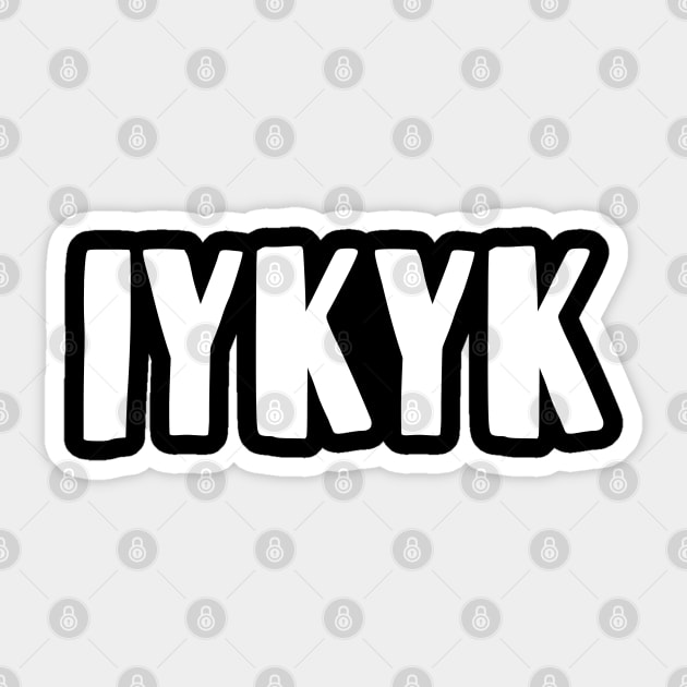 IYKYK Sticker by bmron